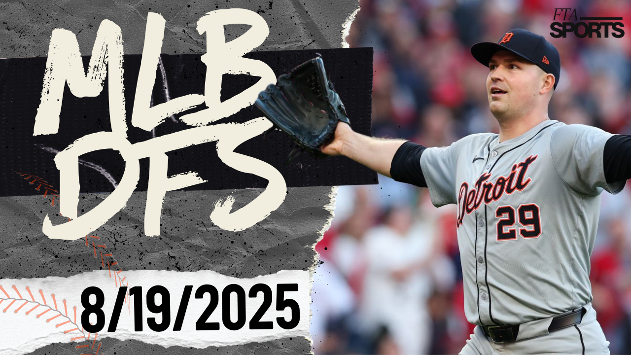 MLB DFS Picks 8/19/25